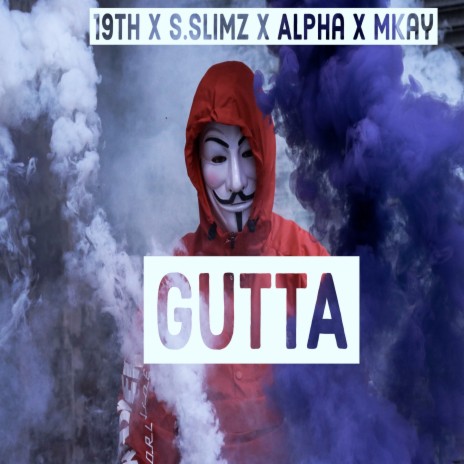 Gutta ft. 19th, Alpha & Slimz | Boomplay Music