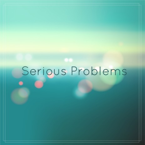Serious Problems (Original Mix) | Boomplay Music