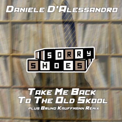 Take Me Back (To The Old Skool) (Original Mix)