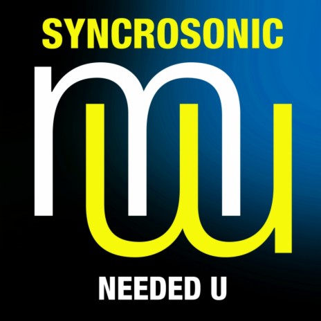 Needed U (Original Mix)