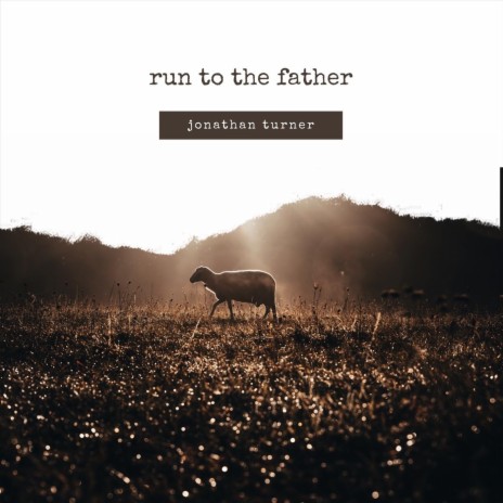 Run to the Father | Boomplay Music