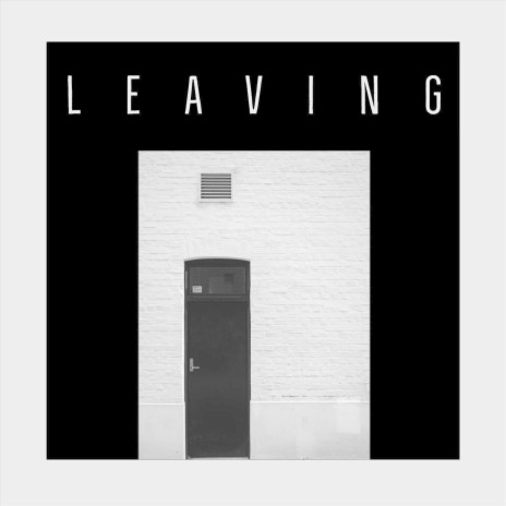 Leaving | Boomplay Music