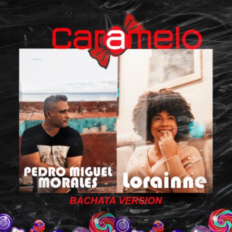 Caramelo (Bachata Version) ft. Lorainne | Boomplay Music