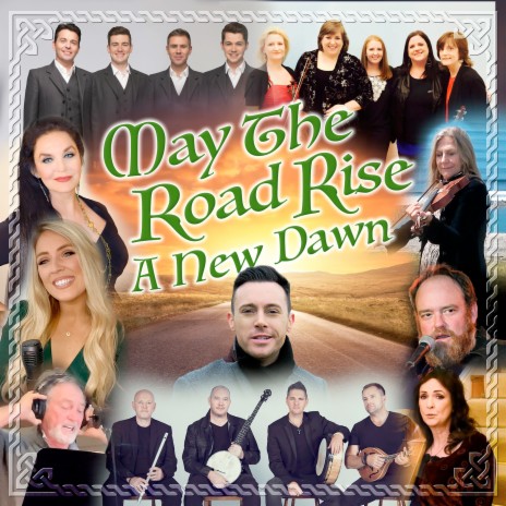 May The Road Rise - A New Dawn ft. John Carter Cash, Altan, Larry Gatlin, Moya Brennan, Crystal Gayle, Celtic Thunder, Chloe Agnew, The High Kings & Cherish The Ladies