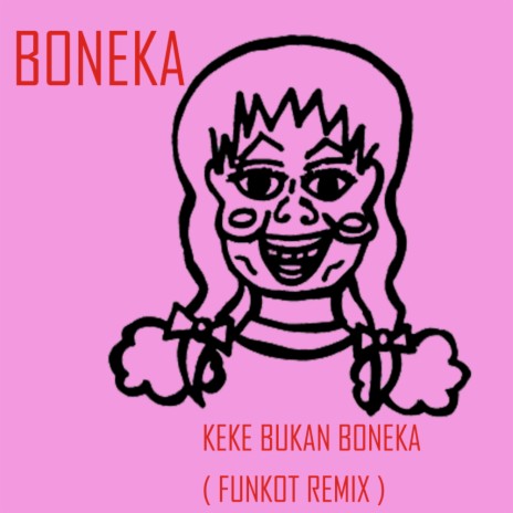 Keke Bukan Boneka (Funkot Mix)