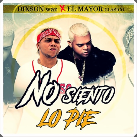 No Siento Lo Pie ft. El Mayor Clasico | Boomplay Music