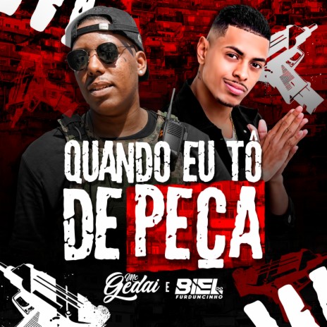 Quando Eu Tô de Peça ft. MC Gedai | Boomplay Music