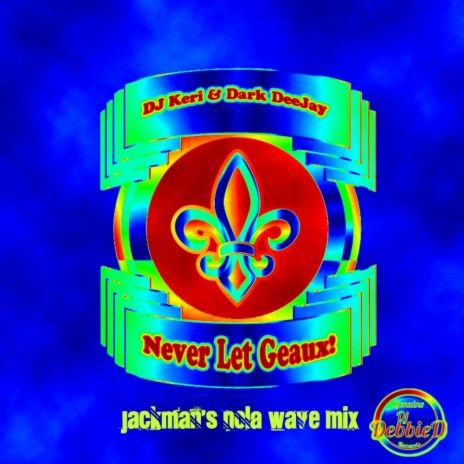 Never Let Geaux (Jackman's Nola Wave Mix) ft. Dark Deejay | Boomplay Music