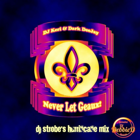 Never Let Geaux (Hurricane Mix) ft. Dark Deejay | Boomplay Music