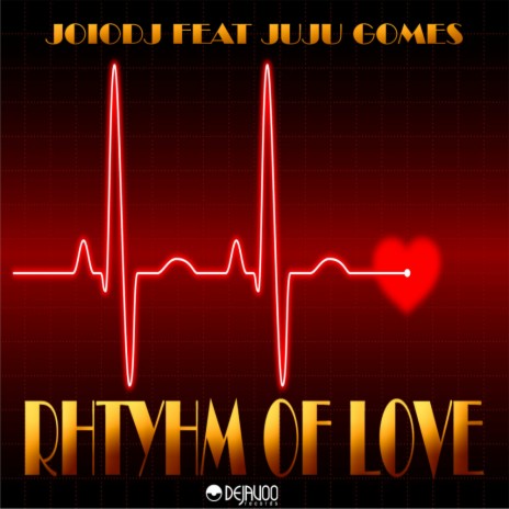 The Rhythm of Love (Original Mix) ft. Juju Gomes