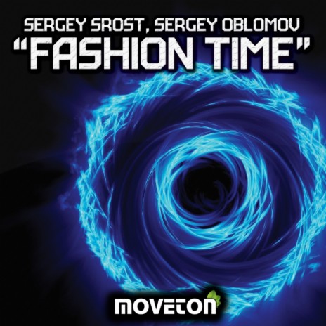 Fashion Time (Original Mix) ft. Sergey Oblomov | Boomplay Music