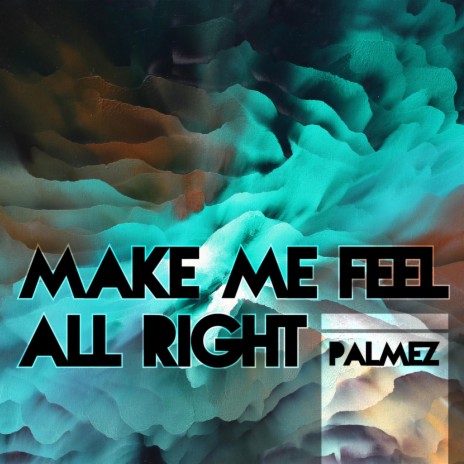 Make Me Feel All Right | Boomplay Music