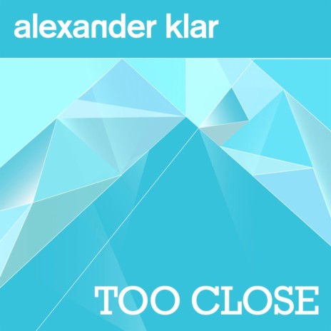 Too Close (Radio Edit)