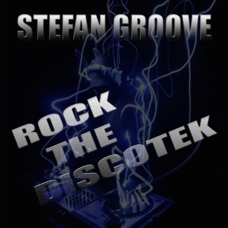 Rock The Discotek (Stefan Groove Remix) | Boomplay Music