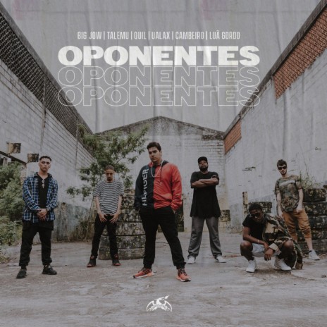 Oponentes ft. Big Jow, Talemu, Quil, Ualax & Gabriel Cambeiro | Boomplay Music