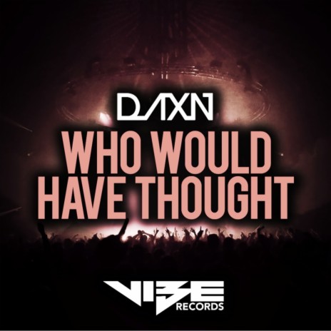 Who Would Have Thought (Original Mix) | Boomplay Music