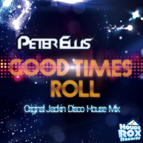 Good Times Roll (Original Jackin Disco House Mix) | Boomplay Music