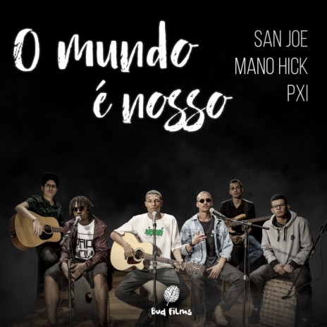 O Mundo É Nosso ft. Pxi, Mano Hick & Gomes freitera | Boomplay Music