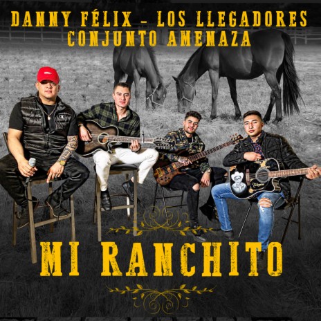 Mi Ranchito (En Vivo) ft. Los Llegadores & Conjunto Amenaza | Boomplay Music