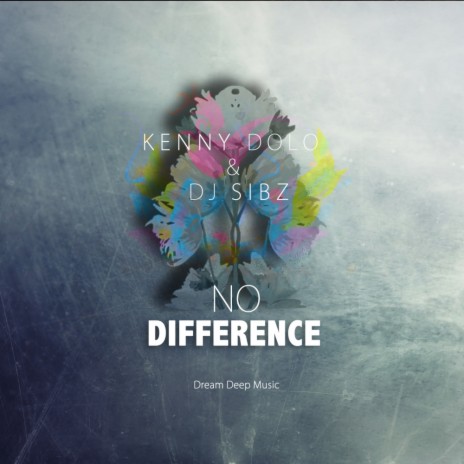 No Difference (Original Mix) ft. DJ Sibz | Boomplay Music