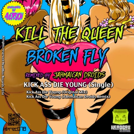 Kick Ass Die Young (Jahmaican Droids Remix) ft. Broken Fly | Boomplay Music