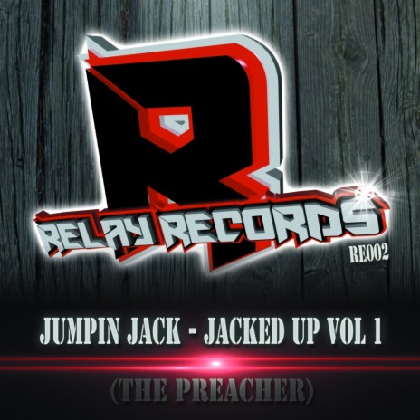 Jacked Up Vol 1 (The Preacher) (Original Mix)