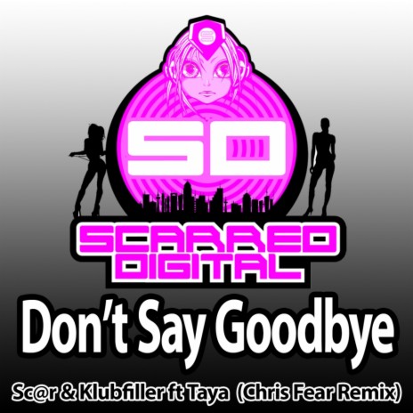 Don't Say Goodbye (Chris Fear Remix) ft. Klubfiller & Taya