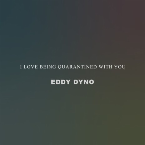 I Love Being Quarantined with You | Boomplay Music