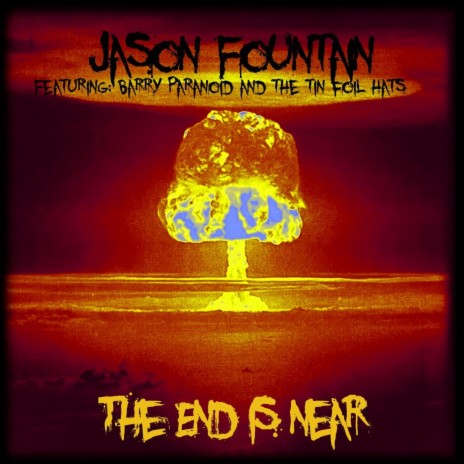 The End Is Near (feat. Barry Paranoid and the Tin Foil Hats) | Boomplay Music