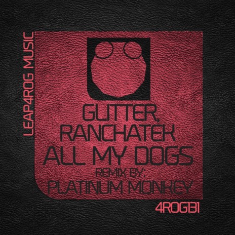 All My Dogs (Original Mix) ft. RanchaTek | Boomplay Music