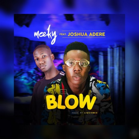 Blow ft. Joshua Adere | Boomplay Music