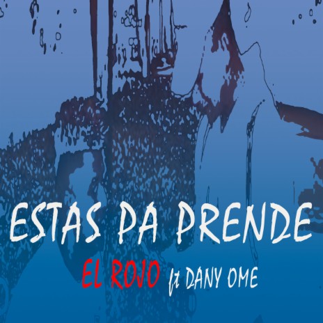 Estas Pa Prendre ft. Dany Ome | Boomplay Music