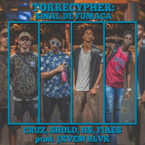 Torrecypher: Sinal de Fumaça ft. Shold, HS & Fiae$ | Boomplay Music