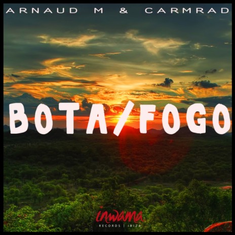 Bota / Fogo (Original Mix) ft. Carmrad | Boomplay Music