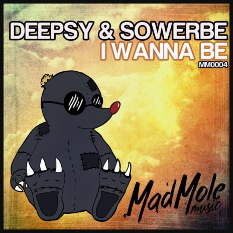 I Wanna Be (Original Mix) ft. Sowerbe | Boomplay Music