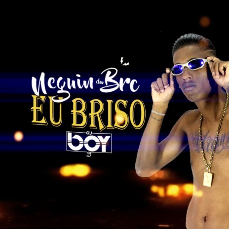 Eu Briso | Boomplay Music