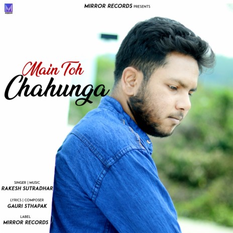 Main Toh Chahunga | Boomplay Music