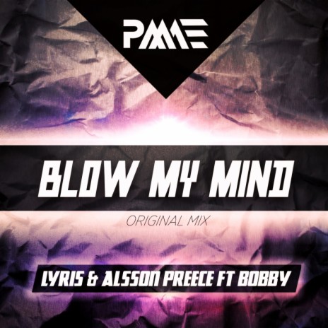 Blow My Mind (Original Mix) ft. Alsson Preece & Bobby | Boomplay Music