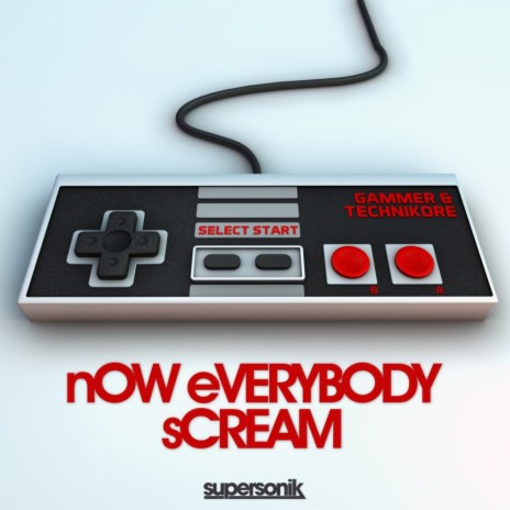 nOW eVERYBODY sCREAM (Original Mix) ft. Technikore