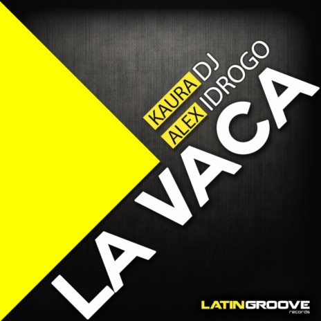 La Vaca (Original Mix) ft. Alex Idrogo | Boomplay Music