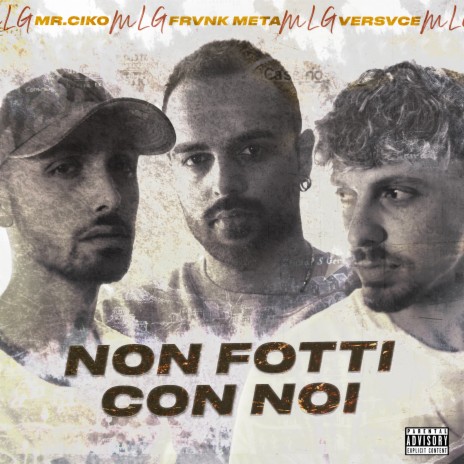 NON FOTTI CON NOI ft. Louis Versace & Mr. Ciko | Boomplay Music