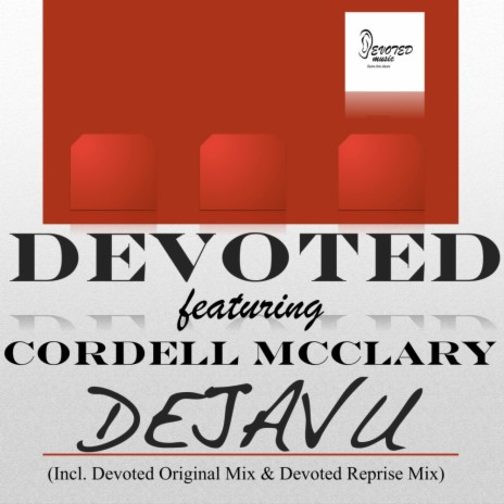 Dejavu (Devoted Original Mix) ft. Cordell McClary