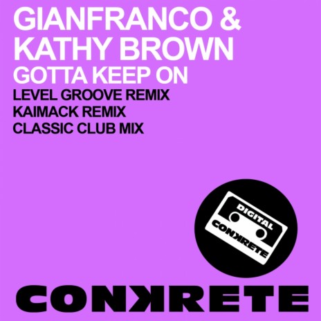 Gotta Keep On (Classic Club Mix) ft. Kathy Brown | Boomplay Music