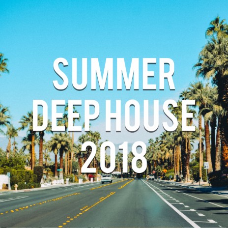 Summer Deep House 2018 (Mixed by Vin Veli) | Boomplay Music