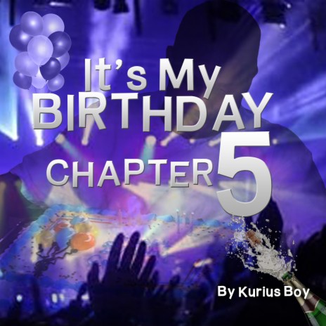 It's My Birthday, Chapter 5 | Boomplay Music