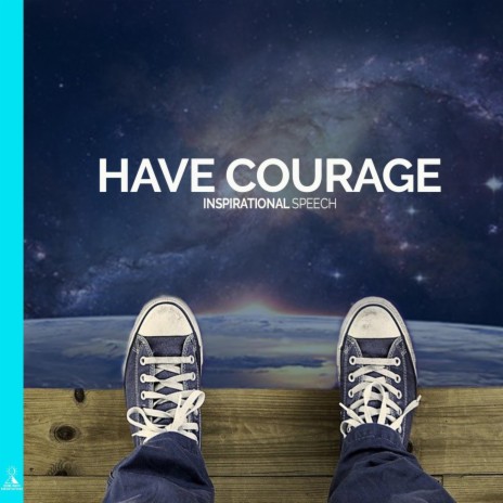 Have Courage Inspirational Speech (feat. Jess Shepherd) | Boomplay Music