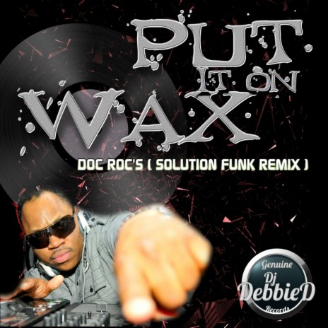 Put It On Wax (Doc Roc's Solution Funk Remix) | Boomplay Music