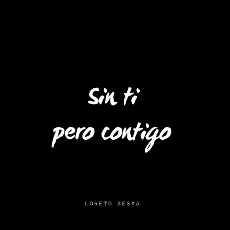 Sin ti pero contigo | Boomplay Music