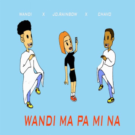 Wandi Ma Pa Mi Na ft. J.O Rainbow & Wandibaba | Boomplay Music