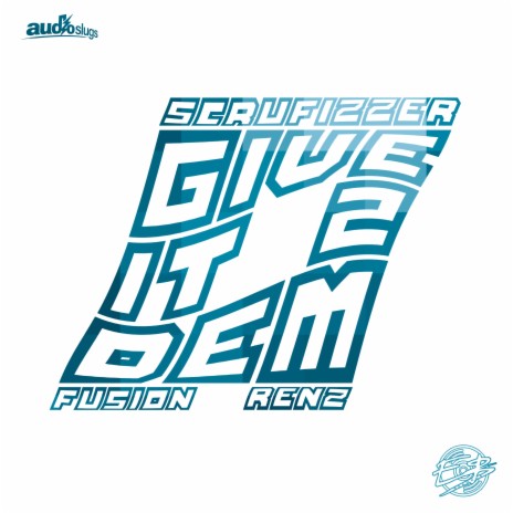 Give It 2 Dem ft. Renz, Fusion & Scrufizzer